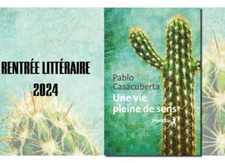 Critique : Une vie pleine de sens le nouveau roman de Pablo Casacuberta
