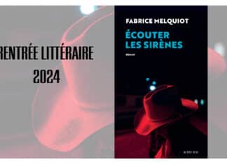 Critique : « Écouter les sirènes »le premier roman de Fabrice Melquiot